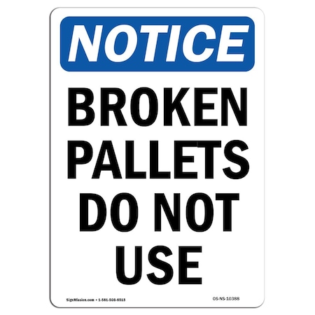 Signmission Safety Sign, OSHA Notice, 24" Height, Broken Pallets Do Not Use Sign, Portrait OS-NS-D-1824-V-10388